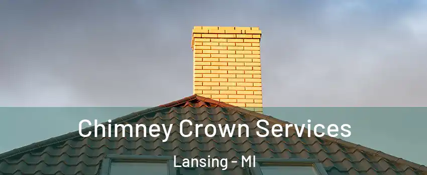  Chimney Crown Services Lansing - MI