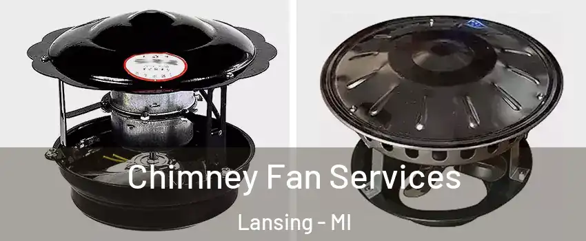  Chimney Fan Services Lansing - MI