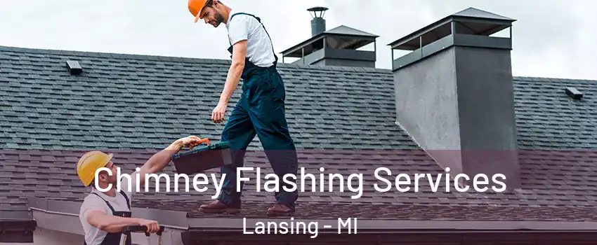  Chimney Flashing Services Lansing - MI