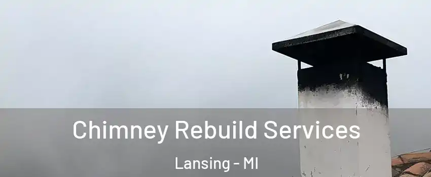  Chimney Rebuild Services Lansing - MI