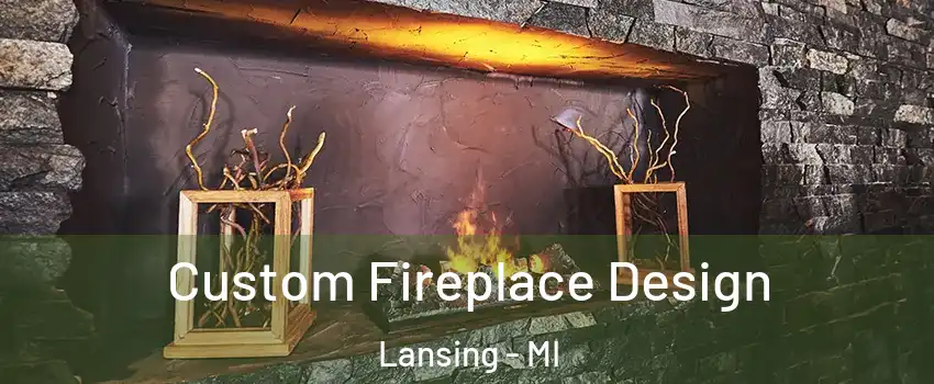  Custom Fireplace Design Lansing - MI