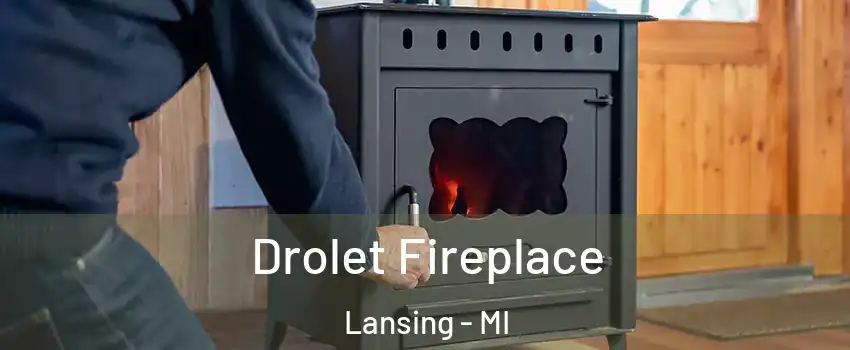  Drolet Fireplace Lansing - MI