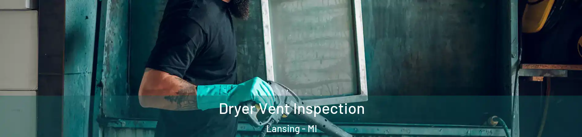  Dryer Vent Inspection Lansing - MI