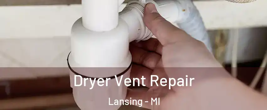  Dryer Vent Repair Lansing - MI