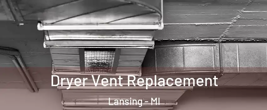  Dryer Vent Replacement Lansing - MI
