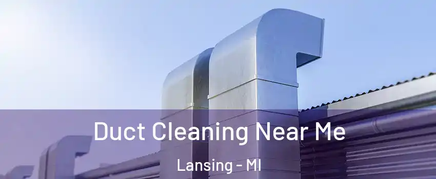  Duct Cleaning Near Me Lansing - MI