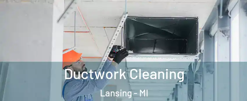 Ductwork Cleaning Lansing - MI