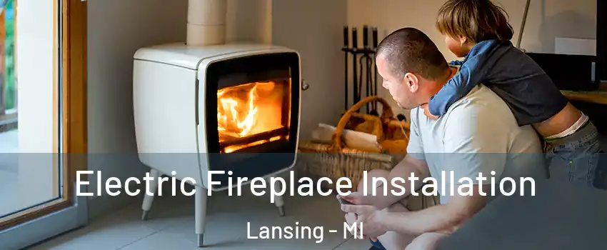 Electric Fireplace Installation Lansing - MI
