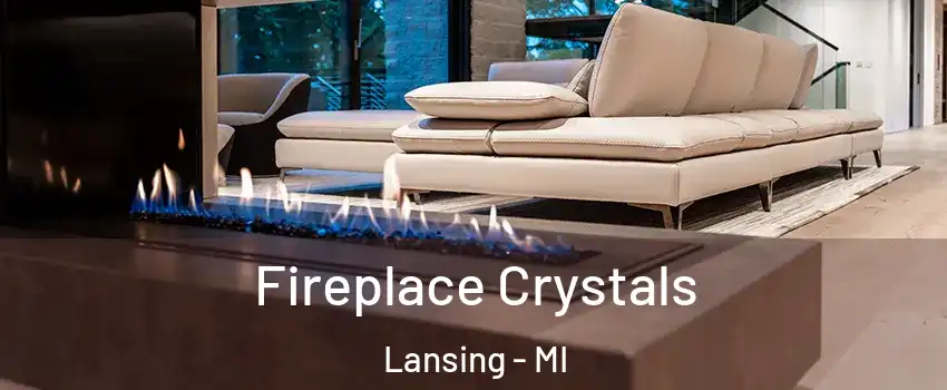  Fireplace Crystals Lansing - MI