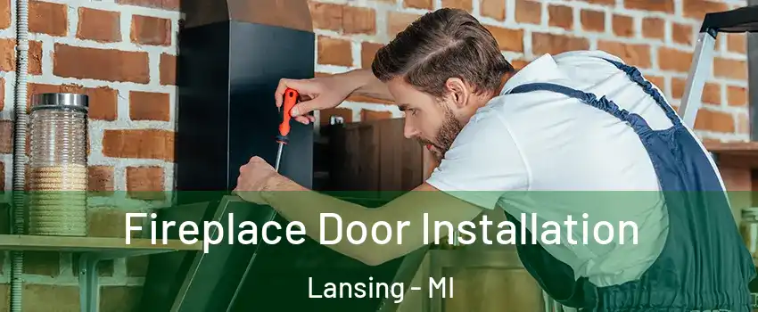  Fireplace Door Installation Lansing - MI