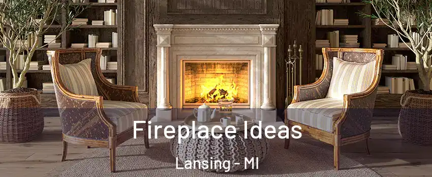  Fireplace Ideas Lansing - MI
