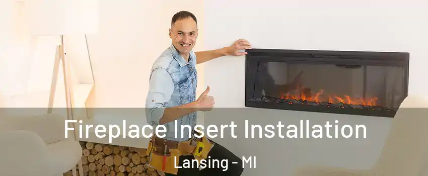  Fireplace Insert Installation Lansing - MI