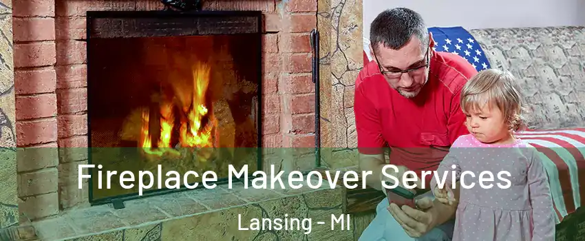  Fireplace Makeover Services Lansing - MI
