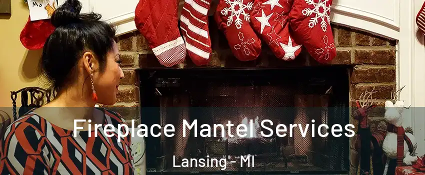  Fireplace Mantel Services Lansing - MI