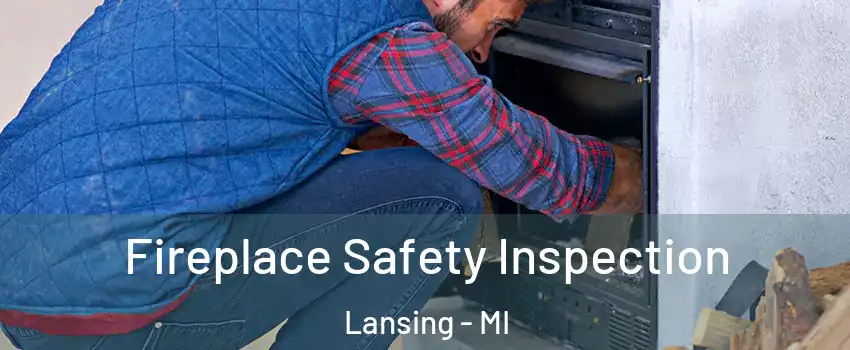  Fireplace Safety Inspection Lansing - MI