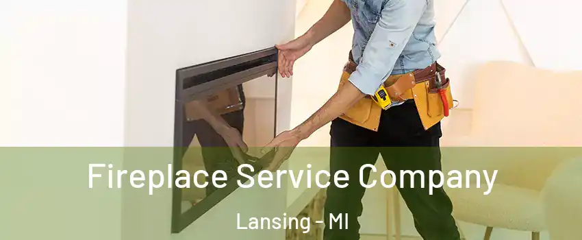  Fireplace Service Company Lansing - MI