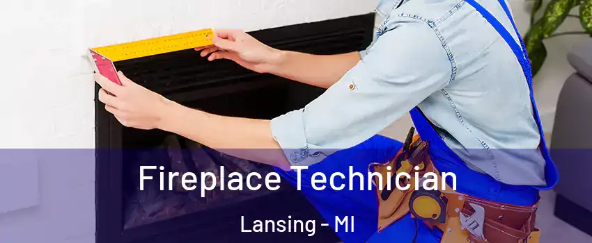  Fireplace Technician Lansing - MI