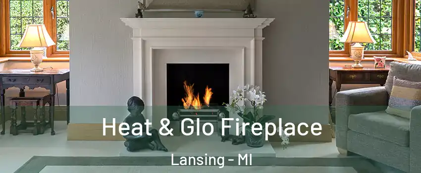  Heat & Glo Fireplace Lansing - MI