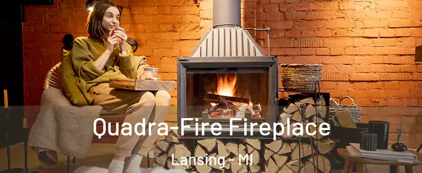  Quadra-Fire Fireplace Lansing - MI