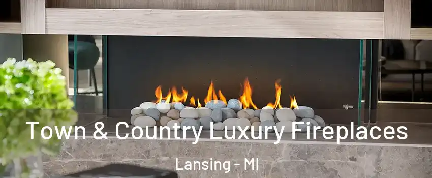  Town & Country Luxury Fireplaces Lansing - MI