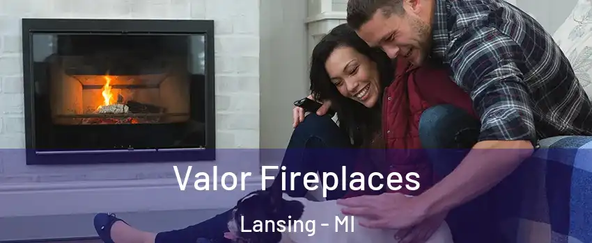  Valor Fireplaces Lansing - MI