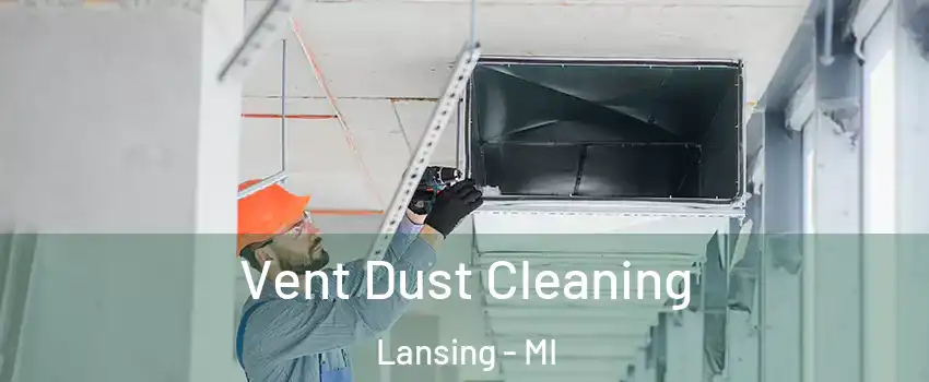  Vent Dust Cleaning Lansing - MI