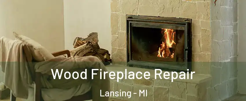  Wood Fireplace Repair Lansing - MI